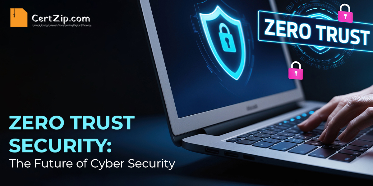 The Future Of Cyber Security Zero Trust Security